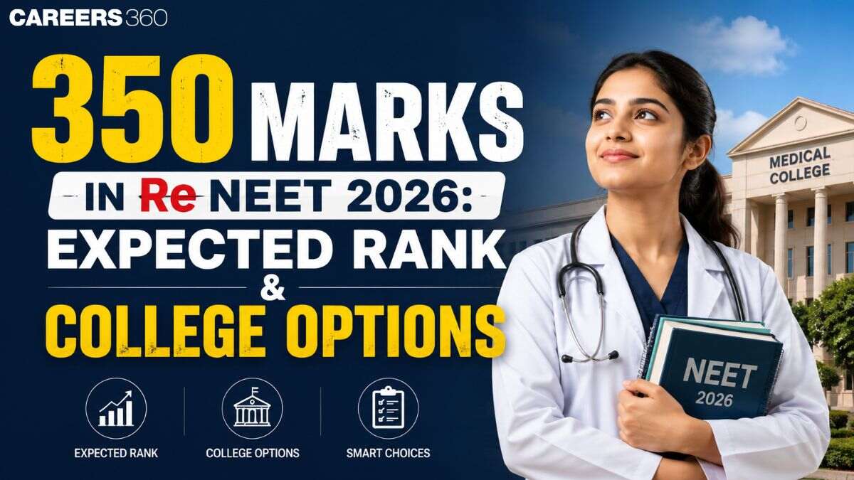 350 Marks in Re NEET 2026: Expected Rank & Available Colleges Options